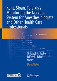Bild vergrößern Bild: Koht, Sloan, Toleikis's Monitoring the Nervous System for Anesthesiologists and Other Health Care Professionals - Springer