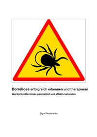 Abbildung von: Borreliose erfolgreich erkennen und therapieren - Nesterenko Verlag UG