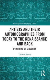 Enlarge image Cover: Artists and Their Autobiographies from Today to the Renaissance and Back - Routledge