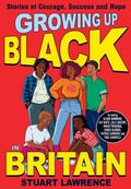 Cover: Growing Up Black in Britain: Stories of courage, success and hope - Scholastic