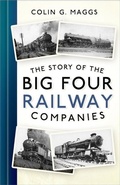 Cover: The Story of the Big Four Railway Companies - The History Press Ltd