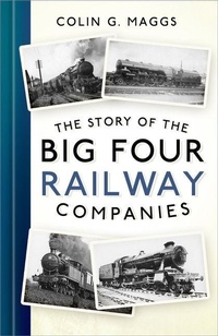 Enlarge image Cover: The Story of the Big Four Railway Companies - The History Press Ltd