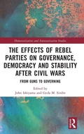 Cover: The Effects of Rebel Parties on Governance, Democracy and Stability after Civil Wars - Routledge
