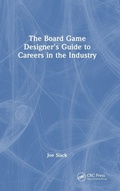 Cover: The Board Game Designer's Guide to Careers in the Industry - CRC Press