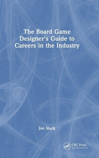 Enlarge image Cover: The Board Game Designer's Guide to Careers in the Industry - CRC Press