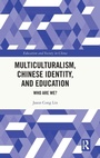 Cover: Multiculturalism, Chinese Identity, and Education - Routledge