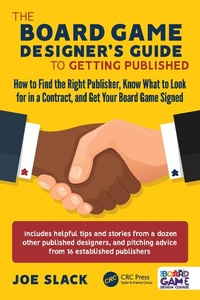 Enlarge image Cover: The Board Game Designer's Guide to Getting Published - CRC Press