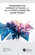 Cover: Harnessing the Internet of Things (IoT) for a Hyper-Connected Smart World - Apple Academic Press Inc.