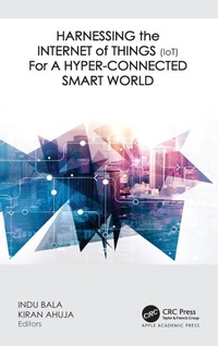 Enlarge image Cover: Harnessing the Internet of Things (IoT) for a Hyper-Connected Smart World - Apple Academic Press Inc.
