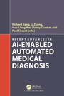 Cover: Recent Advances in AI-enabled Automated Medical Diagnosis - CRC Press