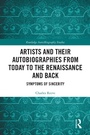 Cover: Artists and Their Autobiographies from Today to the Renaissance and Back - Routledge