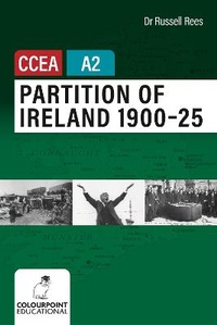 Enlarge image Cover: Partition of Ireland 1900-25 for CCEA A2 Level - Colourpoint Educational