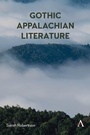 Cover: Gothic Appalachian Literature - Anthem Press