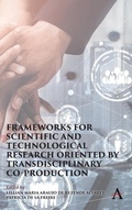 Cover: Frameworks for Scientific and Technological Research oriented by Transdisciplinary Co-Production - Anthem Press