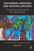 Cover: Performing Memories and Weaving Archives: - Anthem Press