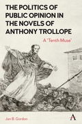Cover: The Politics of Public Opinion in the Novels of Anthony Trollope - Anthem Press