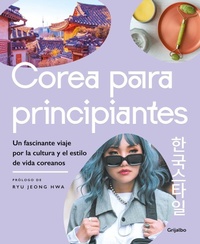 Abbildung von: Corea para principiantes/ The Korean Lifestyle Book - Grijalbo