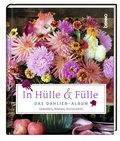 Abbildung von: In Hülle & Fülle - Das Dahlien-Album - St. Benno Verlag GmbH