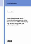 Cover: Entwicklung einer hybriden Prozesskombination aus partiellem Schmieden und additiver Fertigung zur flexiblen Herstellung von Aluminiumbauteilen - Shaker