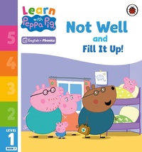 Abbildung von: Learn with Peppa Phonics Level 1 Book 7 - Not Well and Fill it Up! (Phonics Reader) - Ladybird