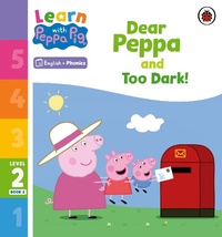 Abbildung von: Learn with Peppa Phonics Level 2 Book 2 - Dear Peppa and Too Dark! (Phonics Reader) - Ladybird