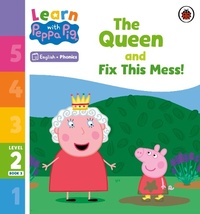 Abbildung von: Learn with Peppa Phonics Level 2 Book 3 - The Queen and Fix This Mess! (Phonics Reader) - Ladybird