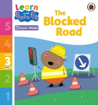 Abbildung von: Learn with Peppa Phonics Level 3 Book 4 - The Blocked Road (Phonics Reader) - Ladybird