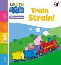 Abbildung von: Learn with Peppa Phonics Level 3 Book 13 - Train Strain! (Phonics Reader) - Ladybird