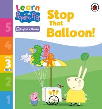 Abbildung von: Learn with Peppa Phonics Level 3 Book 12 - Stop That Balloon! (Phonics Reader) - Ladybird