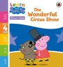 Cover: Learn with Peppa Phonics Level 4 Book 18 - The Wonderful Circus Show (Phonics Reader) - Ladybird