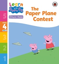 Abbildung von: Learn with Peppa Phonics Level 4 Book 11 - The Paper Plane Contest (Phonics Reader) - Ladybird