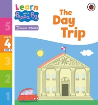 Abbildung von: Learn with Peppa Phonics Level 4 Book 6 - The Day Trip (Phonics Reader) - Ladybird