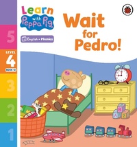 Abbildung von: Learn with Peppa Phonics Level 4 Book 12 - Wait for Pedro! (Phonics Reader) - Ladybird