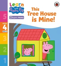 Abbildung von: Learn with Peppa Phonics Level 4 Book 13 - This Tree House is Mine! (Phonics Reader) - Ladybird
