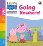 Cover: Learn with Peppa Phonics Level 5 Book 4 - Going Nowhere! (Phonics Reader) - Ladybird