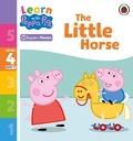 Cover: Learn with Peppa Phonics Level 4 Book 17 - The Little Horse (Phonics Reader) - Ladybird
