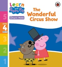 Abbildung von: Learn with Peppa Phonics Level 4 Book 18 - The Wonderful Circus Show (Phonics Reader) - Ladybird