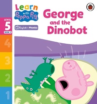Abbildung von: Learn with Peppa Phonics Level 5 Book 5 - George and the Dinobot (Phonics Reader) - Ladybird
