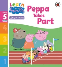 Abbildung von: Learn with Peppa Phonics Level 5 Book 3 - Peppa Takes Part (Phonics Reader) - Ladybird