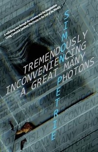 Enlarge image Cover: Tremendously Inconveniencing A Great Many Photons - Simon Petrie
