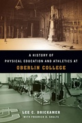 Cover: A History of Physical Education and Athletics at Oberlin College - Trillium