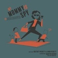 Cover: My Mommy Is An Undercover Spy - Bookbaby