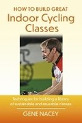 Cover: How To Build Great Indoor Cycling Classes - Bookbaby