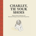 Cover: Charley, Tie Your Shoes - Bookbaby