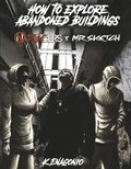 Cover: How To Explore Abandoned Buildings - Bookbaby