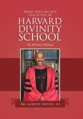 Cover: What They Do Not Teach You at Harvard Divinity School - WestBow Press