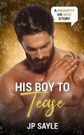 Cover: His Boy to Tease - JP Sayle / WH Tucker / J Paton