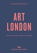 Cover: An Opinionated Guide to Art London - Hoxton Mini Press