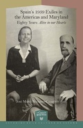 Cover: Spain's 1939 Exiles in the Americas and Maryland : Eighty Years, Alive in Our Hearts - Vervuert Verlagsgesellschaft