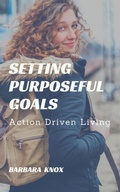 Cover: Setting Purposeful Goals - XinXii